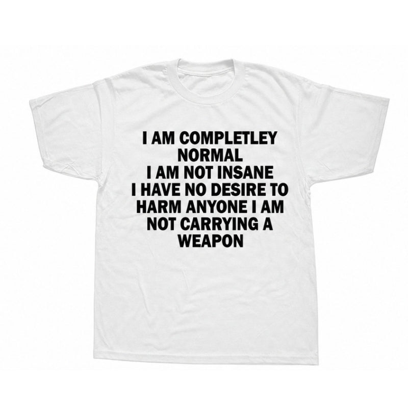 I AM COMPLETELY NORMAL I AM NOT INSANE